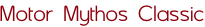 Motor Mythos Classic